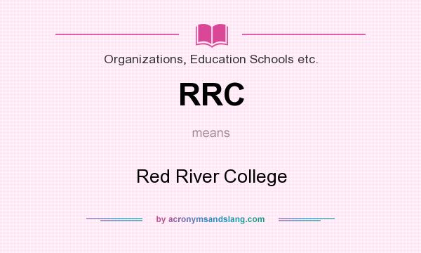 What does RRC mean? It stands for Red River College