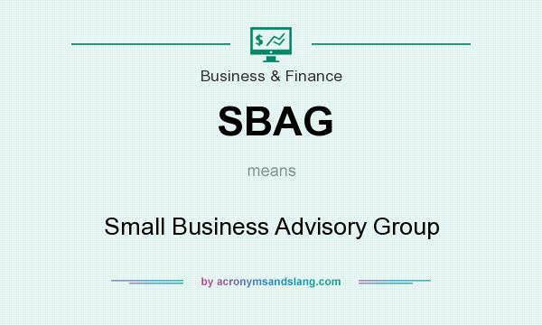 What does SBAG mean? It stands for Small Business Advisory Group
