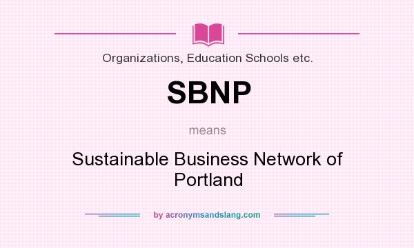 What does SBNP mean? It stands for Sustainable Business Network of Portland