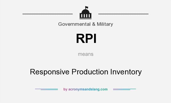 What does RPI mean? It stands for Responsive Production Inventory