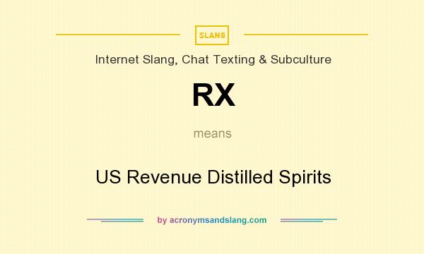 What does RX mean? It stands for US Revenue Distilled Spirits