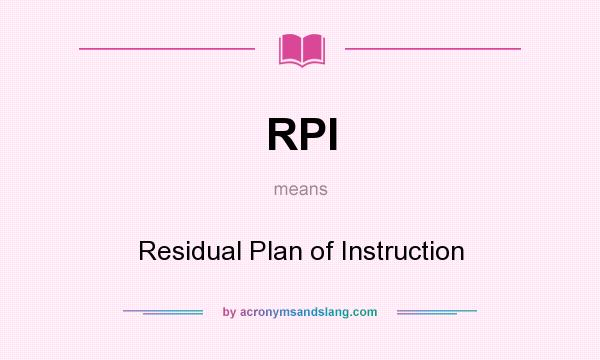 What does RPI mean? It stands for Residual Plan of Instruction