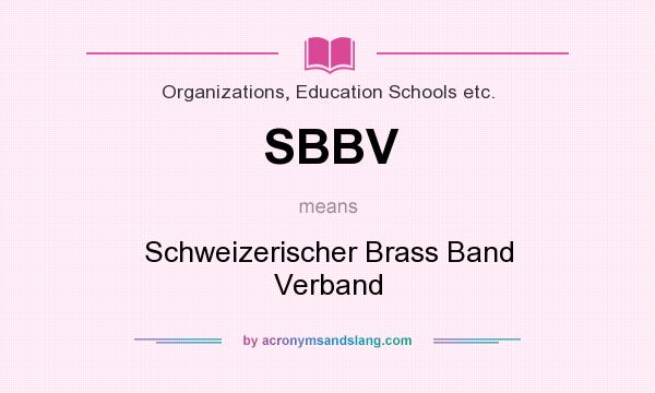 What does SBBV mean? It stands for Schweizerischer Brass Band Verband