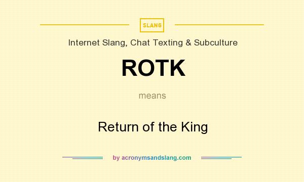 What does ROTK mean? It stands for Return of the King