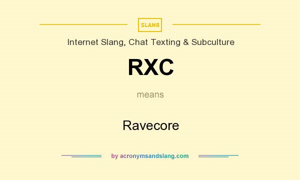 What does RXC mean? It stands for Ravecore
