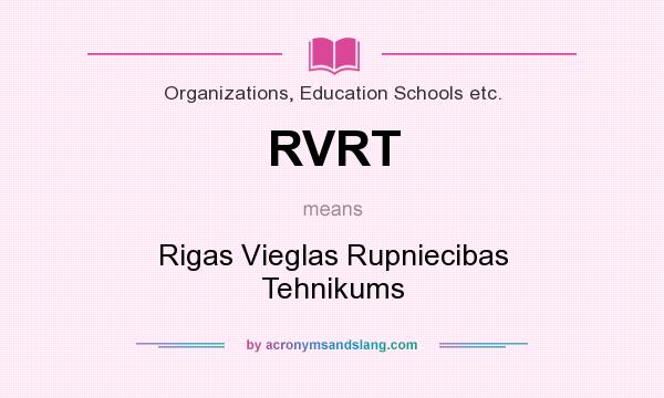 What does RVRT mean? It stands for Rigas Vieglas Rupniecibas Tehnikums