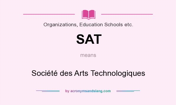 What does SAT mean? It stands for Société des Arts Technologiques