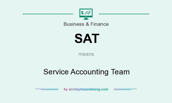 What does SAT mean? It stands for Service Accounting Team