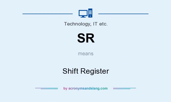 What does SR mean? It stands for Shift Register