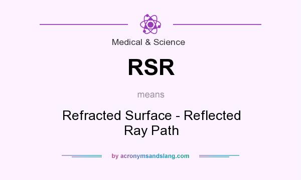 What does RSR mean? It stands for Refracted Surface - Reflected Ray Path