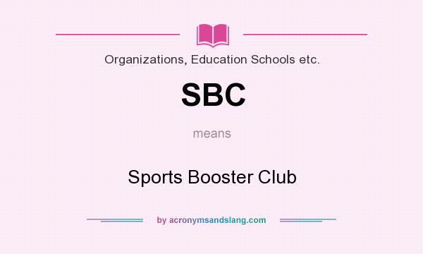 What does SBC mean? It stands for Sports Booster Club