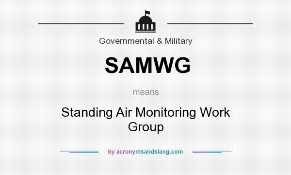 What does SAMWG mean? It stands for Standing Air Monitoring Work Group