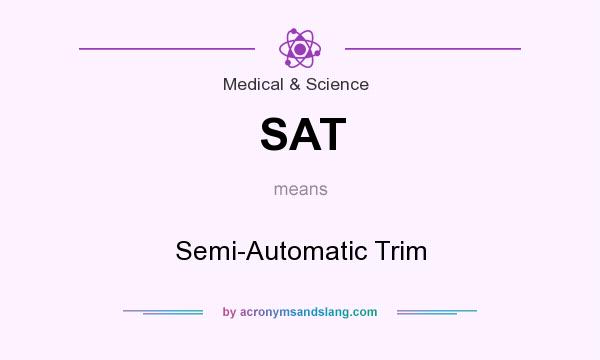 What does SAT mean? It stands for Semi-Automatic Trim