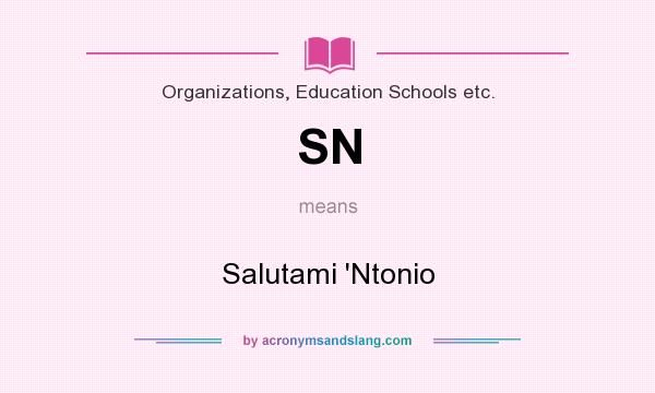 What does SN mean? It stands for Salutami `Ntonio