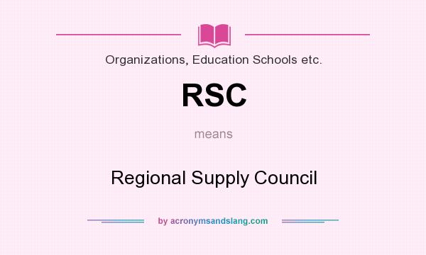 What does RSC mean? It stands for Regional Supply Council