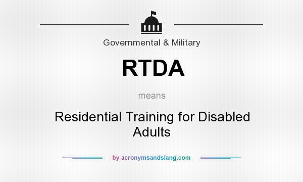 What does RTDA mean? It stands for Residential Training for Disabled Adults
