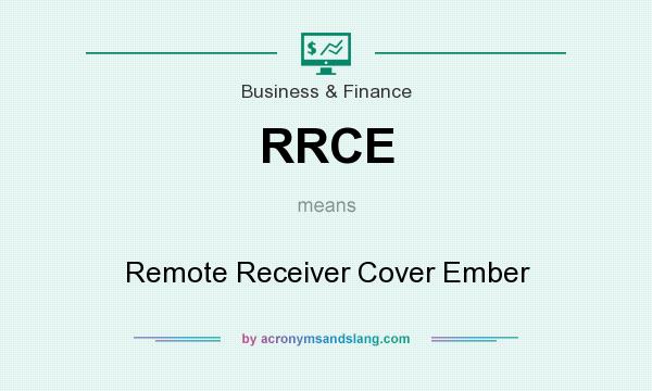 What does RRCE mean? It stands for Remote Receiver Cover Ember