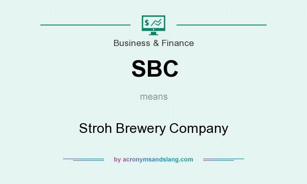 What does SBC mean? It stands for Stroh Brewery Company
