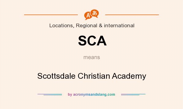 What does SCA mean? It stands for Scottsdale Christian Academy