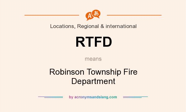 What does RTFD mean? It stands for Robinson Township Fire Department