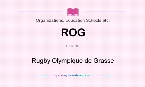 What does ROG mean? It stands for Rugby Olympique de Grasse