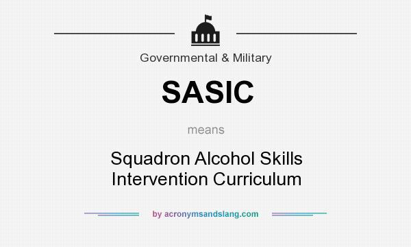 What does SASIC mean? It stands for Squadron Alcohol Skills Intervention Curriculum