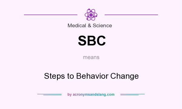 What does SBC mean? It stands for Steps to Behavior Change