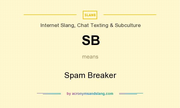 What does SB mean? It stands for Spam Breaker