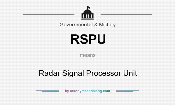 What does RSPU mean? It stands for Radar Signal Processor Unit