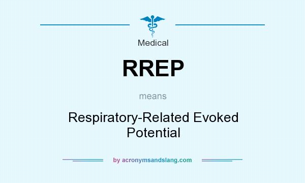 What does RREP mean? It stands for Respiratory-Related Evoked Potential