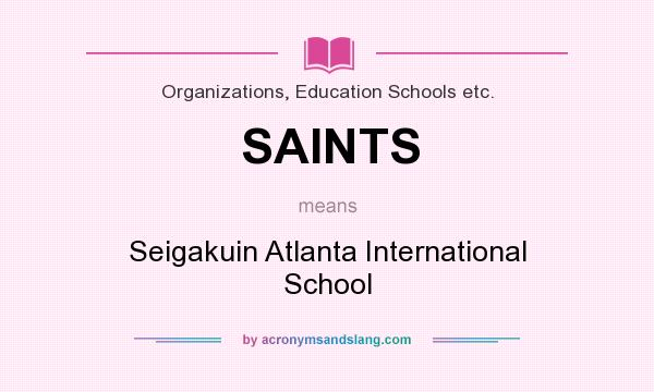 What does SAINTS mean? It stands for Seigakuin Atlanta International School