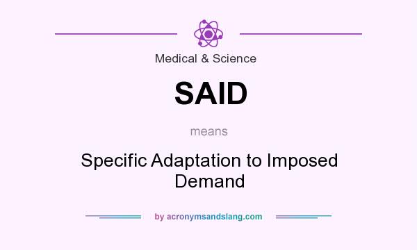 What does SAID mean? It stands for Specific Adaptation to Imposed Demand