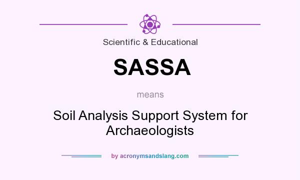 What does SASSA mean? It stands for Soil Analysis Support System for Archaeologists