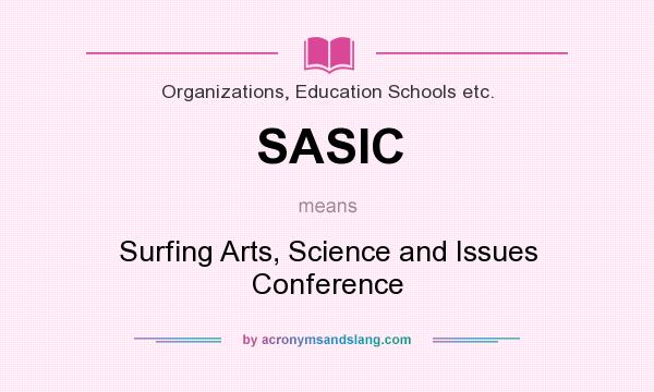 What does SASIC mean? It stands for Surfing Arts, Science and Issues Conference