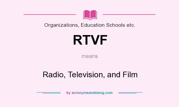 What does RTVF mean? It stands for Radio, Television, and Film
