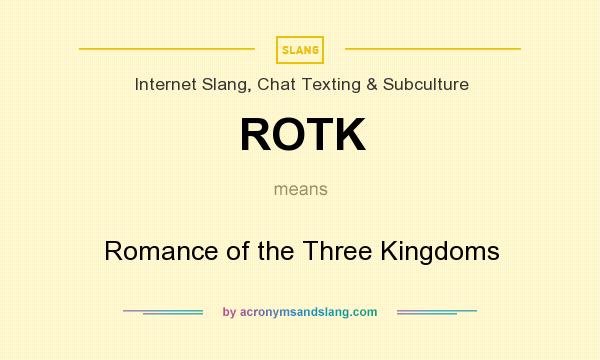 What does ROTK mean? It stands for Romance of the Three Kingdoms