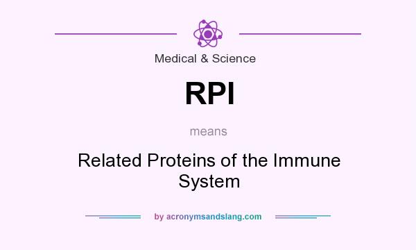 What does RPI mean? It stands for Related Proteins of the Immune System