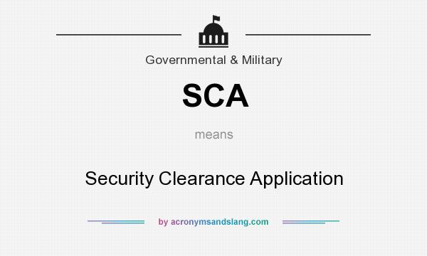 What does SCA mean? It stands for Security Clearance Application