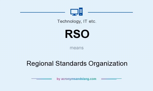 What does RSO mean? It stands for Regional Standards Organization