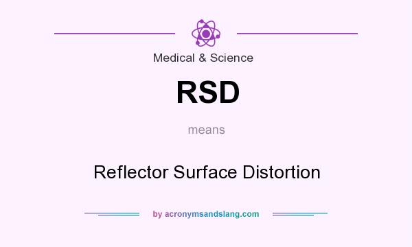 What does RSD mean? It stands for Reflector Surface Distortion