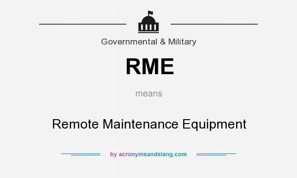 What does RME mean? It stands for Remote Maintenance Equipment