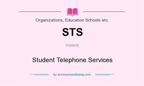 What does STS mean? It stands for Student Telephone Services
