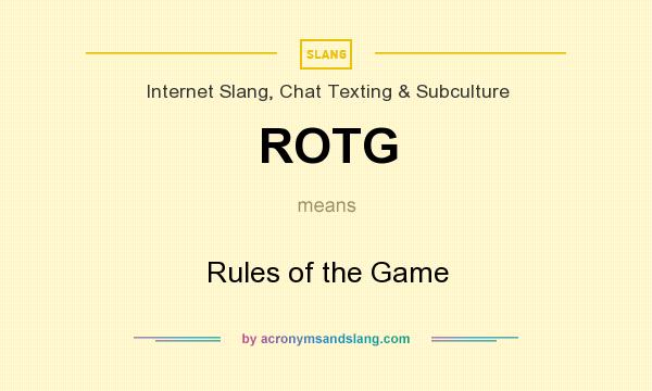 What does ROTG mean? It stands for Rules of the Game