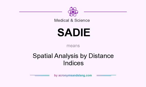 What does SADIE mean? It stands for Spatial Analysis by Distance Indices