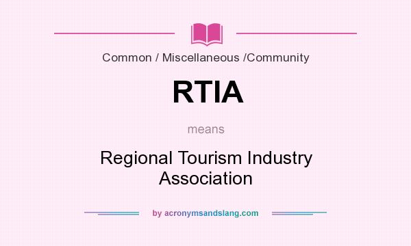 What does RTIA mean? It stands for Regional Tourism Industry Association