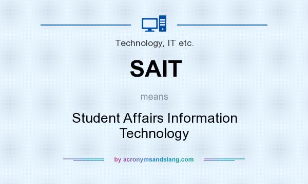 What does SAIT mean? It stands for Student Affairs Information Technology