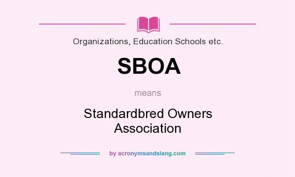 What does SBOA mean? It stands for Standardbred Owners Association