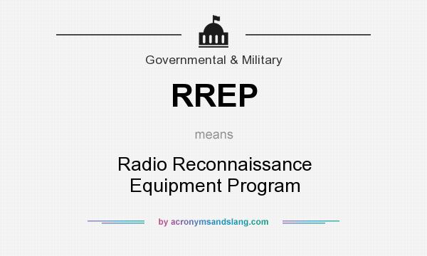 What does RREP mean? It stands for Radio Reconnaissance Equipment Program