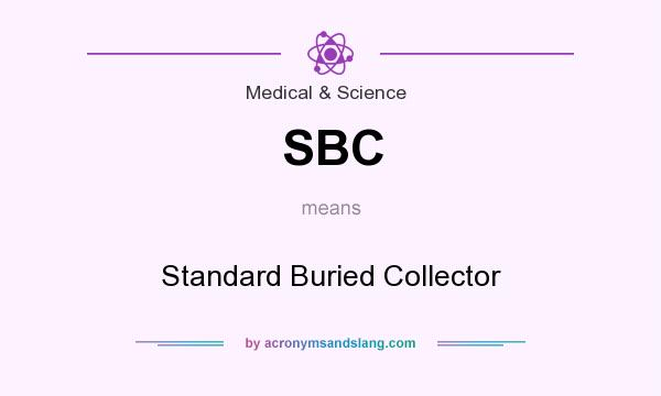 What does SBC mean? It stands for Standard Buried Collector