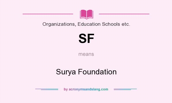 What does SF mean? It stands for Surya Foundation
